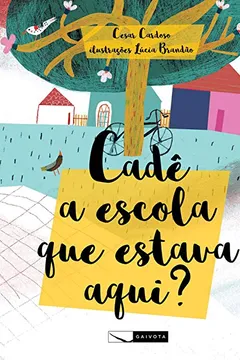 Livro Cadê a Escola que Estava Aqui? - Resumo, Resenha, PDF, etc.