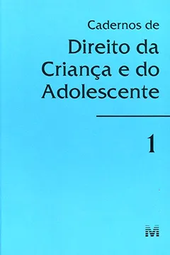 Livro Cadernos De Direito Da Criança E Do Adolescente - Volume 1 - Resumo, Resenha, PDF, etc.