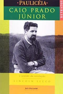 Livro Caio Prado Júnior. O Sentido da Revolução - Coleção Paulicéia - Resumo, Resenha, PDF, etc.