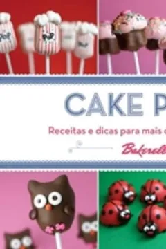 Livro Cake Pops. Receitas e Dicas Para Mais de 40 Minidelícias por Bakerella - Resumo, Resenha, PDF, etc.