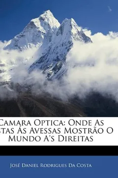 Capa do livro Camara Optica: Onde as Vistas S Avessas Mostro O Mundo A's Direitas