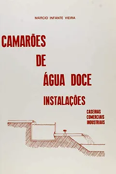 Livro Camarões de Água Doce. Instalações, Caseiras, Comerciais, Industriais - Resumo, Resenha, PDF, etc.