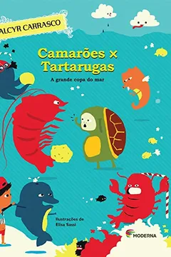 Livro Camarões X Tartarugas. A Grande Copa do Mar - Resumo, Resenha, PDF, etc.