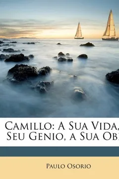 Livro Camillo: A Sua Vida, O Seu Genio, a Sua Obra - Resumo, Resenha, PDF, etc.