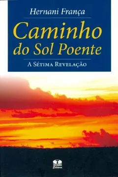 Livro Caminho Do Sol Poente. A Sétima Revelação - Resumo, Resenha, PDF, etc.
