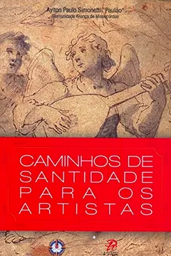 Livro Caminhos De Santidade Para Os Artistas - Resumo, Resenha, PDF, etc.