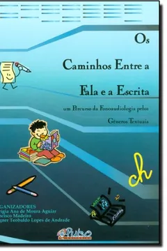 Livro Caminhos Entre A Fala E A Escrita, Os - Um Percurso Da Fonoaudiologia - Resumo, Resenha, PDF, etc.