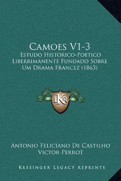 Livro Camoes V1-3: Estudo Historico-Poetico Liberrimanente Fundado Sobre Um Drama Francez (1863) - Resumo, Resenha, PDF, etc.