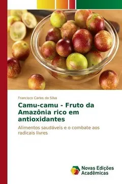 Livro Camu-Camu - Fruto Da Amazonia Rico Em Antioxidantes - Resumo, Resenha, PDF, etc.
