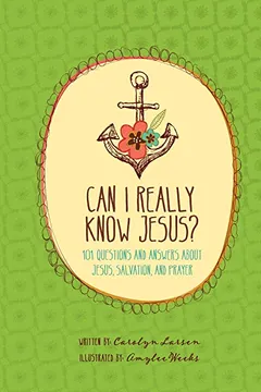 Livro Can I Really Know Jesus?: 101 Questions and Answers about Jesus, Salvation, and Prayer - Resumo, Resenha, PDF, etc.