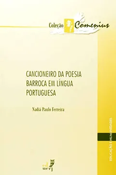 Livro Cancioneiro Da Poesia Barroca Em Língua Portuguesa - Coleção Comenius - Resumo, Resenha, PDF, etc.