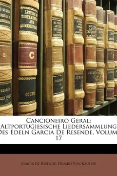 Livro Cancioneiro Geral: Altportugiesische Liedersammlung Des Edeln Garcia de Resende, Volume 17 - Resumo, Resenha, PDF, etc.
