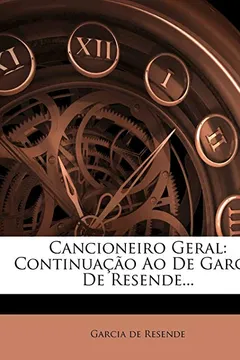 Livro Cancioneiro Geral: Continuacao Ao de Garcia de Resende... - Resumo, Resenha, PDF, etc.