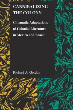 Livro Cannibalizing the Colony: Cinematic Adaptations of Colonial Literature in Mexico and Brazil - Resumo, Resenha, PDF, etc.