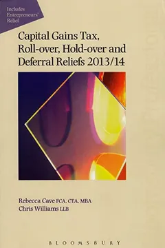Livro Capital Gains Tax Roll-Over, Hold-Over and Deferral Reliefs 2013/14 - Resumo, Resenha, PDF, etc.