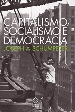 Livro Capitalismo, Socialismo e Democracia - Resumo, Resenha, PDF, etc.