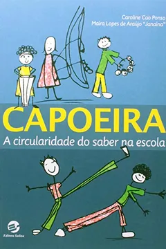 Livro Capoeira. A Circularidade do Saber na Escola - Resumo, Resenha, PDF, etc.