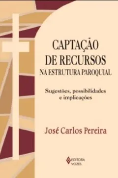 Livro Captação de Recursos na Estrutura Paroquial - Resumo, Resenha, PDF, etc.