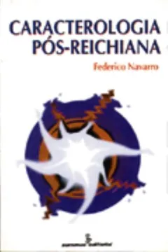 Livro Caracterologia Pós-Reichiana - Resumo, Resenha, PDF, etc.