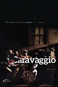 Livro Caravaggio. Um Nome Escrito em Sangue - Resumo, Resenha, PDF, etc.