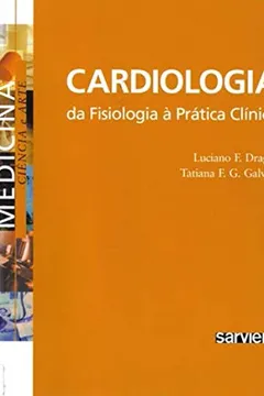 Livro Cardiologia. Da Fisiologia A Pratica Clinica - Resumo, Resenha, PDF, etc.