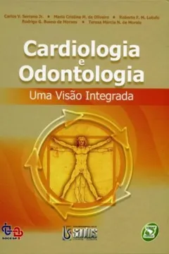 Capa do livro Cardiologia E Odontologia. Uma Visão Integrada