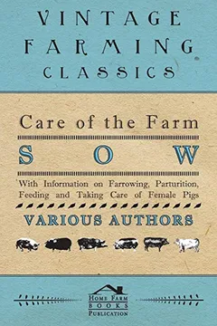 Livro Care of the Farm Sow - With Information on Farrowing, Parturition, Feeding and Taking Care of Female Pigs - Resumo, Resenha, PDF, etc.