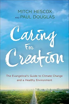 Livro Caring for Creation: The Evangelical's Guide to Climate Change and a Healthy Environment - Resumo, Resenha, PDF, etc.