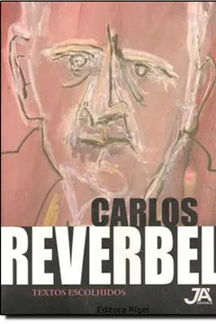 Livro Carlos Reverbel - Textos Escolhidos - Resumo, Resenha, PDF, etc.