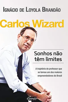 Livro Carlos Wizard. Os Sonhos não Tem Limites - Resumo, Resenha, PDF, etc.