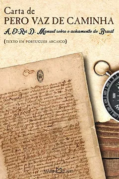 Livro Carta de Pero Vaz de Caminha. A El-rei D. Manuel Sobre o Achamento do Brasil - Resumo, Resenha, PDF, etc.