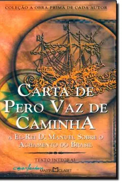 Livro Carta De Pero Vaz De Caminha - Coleção A Obra Prima De Cada Autor - Resumo, Resenha, PDF, etc.