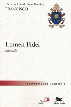 Livro Carta Encíclica "Lumen Fidei" - Resumo, Resenha, PDF, etc.