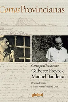 Livro Cartas provincianas: Correspondência entre Gilberto Freyre e Manuel Bandeira - Resumo, Resenha, PDF, etc.