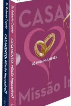 Livro Casamento. Missão Impossível? Só Para Mulheres, Só Para Homens - Caixa 2 Volumes - Resumo, Resenha, PDF, etc.