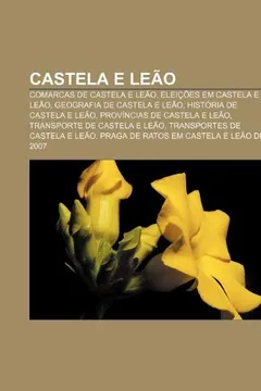 Livro Castela E Leao: Comarcas de Castela E Leao, Eleicoes Em Castela E Leao, Geografia de Castela E Leao, Historia de Castela E Leao - Resumo, Resenha, PDF, etc.