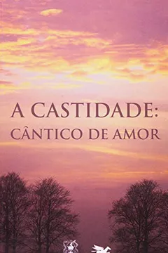 Livro Castidade. Cântico De Amor - Resumo, Resenha, PDF, etc.