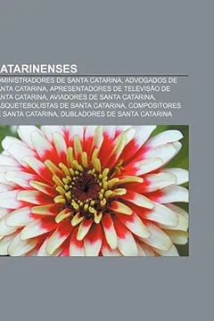 Livro Catarinenses: Administradores de Santa Catarina, Advogados de Santa Catarina, Apresentadores de Televisao de Santa Catarina - Resumo, Resenha, PDF, etc.