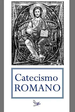 Livro Catecismo Romano - Resumo, Resenha, PDF, etc.