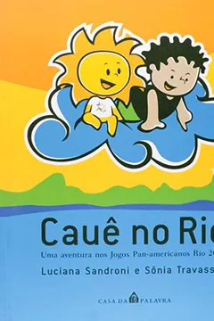 Livro Cauê no Rio. Uma Aventura nos Jogos Pan- Americanos Rio 2007 - Resumo, Resenha, PDF, etc.