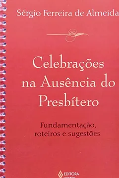 Livro Celebrações na Ausência do Presbítero - Resumo, Resenha, PDF, etc.