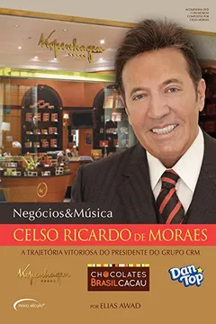 Livro Celso Ricardo de Moraes. A Trajetória Vitoriosa do Presidente do Grupo CRM - Resumo, Resenha, PDF, etc.