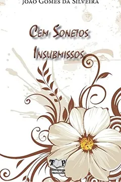 Livro Cem Sonetos Insubmissos - Resumo, Resenha, PDF, etc.