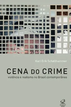 Livro Cena do Crime. Violência e Realismo no Brasil Contemporâneo - Resumo, Resenha, PDF, etc.