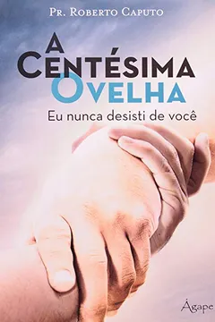 Livro Centesima Ovelha, A - Eu Nunca Desisti De Voce - Resumo, Resenha, PDF, etc.