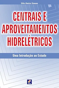 Livro Centrais e Aproveitamentos Hidrelétricos - Resumo, Resenha, PDF, etc.