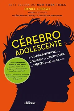 Livro Cérebro Adolescente. O Grande Potencial, a Coragem e a Criatividade da Mente dos 12 aos 24 Anos - Resumo, Resenha, PDF, etc.
