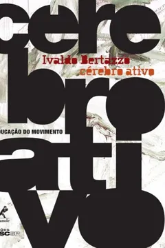 Livro Cérebro Ativo. Reeducação do Movimento - Resumo, Resenha, PDF, etc.