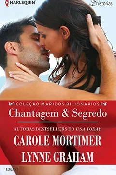 Capa do livro Chantagem & Segredo - Coleção Harlequin Maridos Bilionários. Número 1