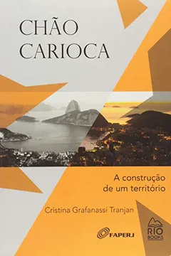 Livro Chão Carioca. A Construção de Um Território - Resumo, Resenha, PDF, etc.